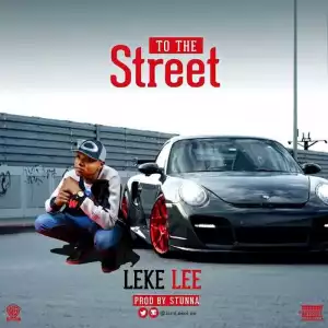 Leke Lee - To The Street (Freestyle)